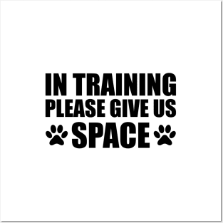 Dog Trainer - In training please give us space Posters and Art